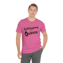 Load image into Gallery viewer, SHLEPPING QUEEN UNISEX TEE