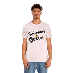 SHLEPPING QUEEN UNISEX TEE