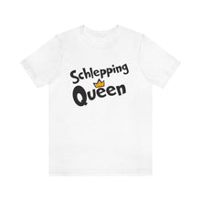 Load image into Gallery viewer, SHLEPPING QUEEN UNISEX TEE